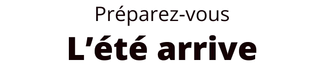 Préparez vous l'été arrive