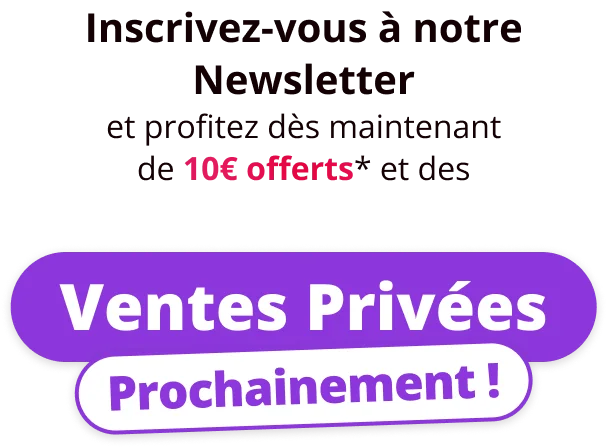10€ offerts dès 49€ d'achats et prochainement un accès à nos ventes privées