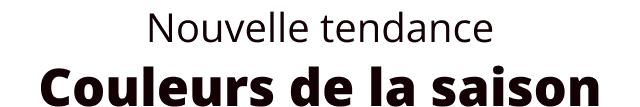 Les couleurs tendances de la saison
