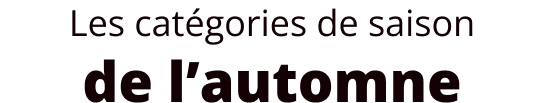 Les catégories de saison de l’automne